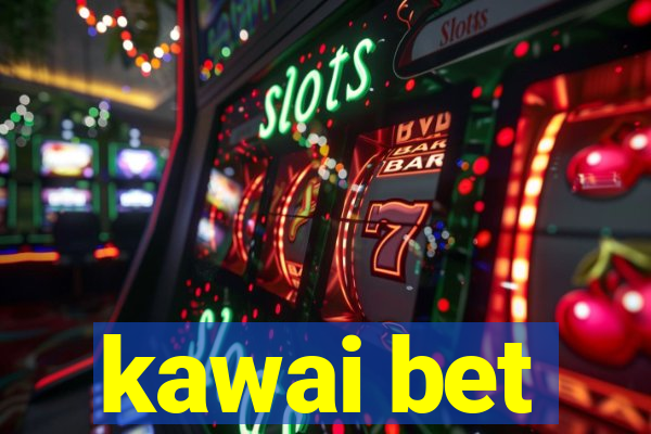 kawai bet